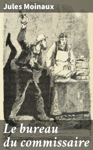 Portada del libro «Le bureau du commissaire», de Jules Moinaux