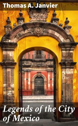 Legends of the City of Mexico