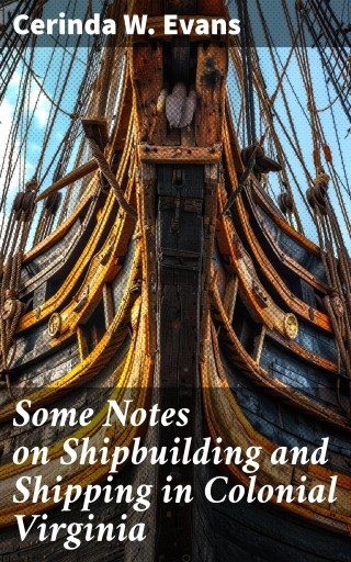 Portada del libro «Some Notes on Shipbuilding and Shipping in Colonial Virginia», de Cerinda W. Evans