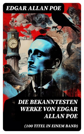 Portada del libro «Die bekanntesten Werke von Edgar Allan Poe (100 Titel in einem Band)», de Edgar Allan Poe
