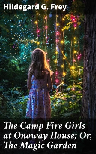 The Camp Fire Girls at Onoway House; Or, The Magic Garden