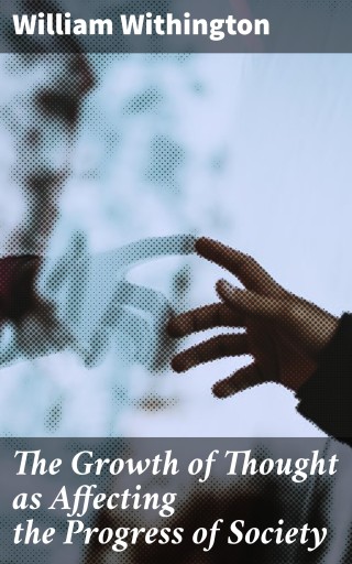 The Growth of Thought as Affecting the Progress of Society