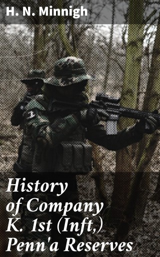 Portada del libro «History of Company K. 1st (Inft,) Penn'a Reserves», de H. N. Minnigh