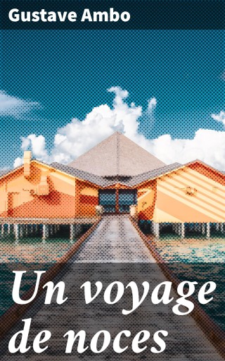 Portada del libro «Un voyage de noces», de Gustave Ambo