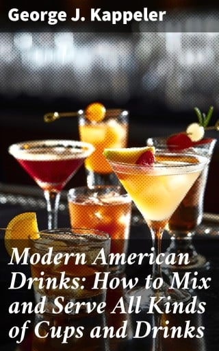 Modern American Drinks: How to Mix and Serve All Kinds of Cups and Drinks