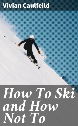 How To Ski and How Not To