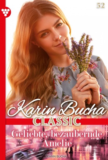 Portada del libro «Geliebte, bezaubernde Amelie», de Karin Bucha