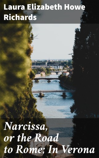 Narcissa, or the Road to Rome; In Verona