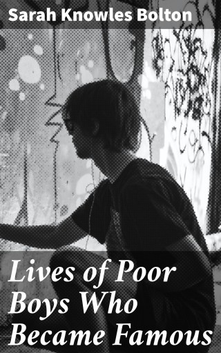 Lives of Poor Boys Who Became Famous