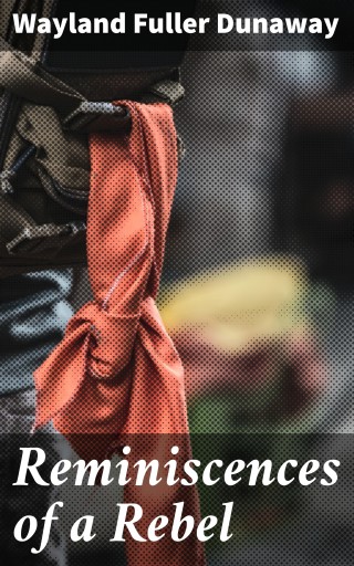 Portada del libro «Reminiscences of a Rebel», de Wayland Fuller Dunaway