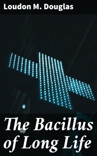 The Bacillus of Long Life
