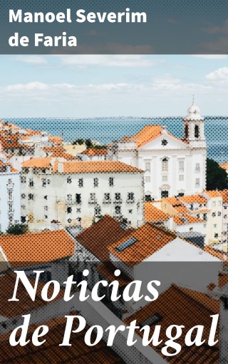 Portada del libro «Noticias de Portugal», de Manoel Severim de Faria