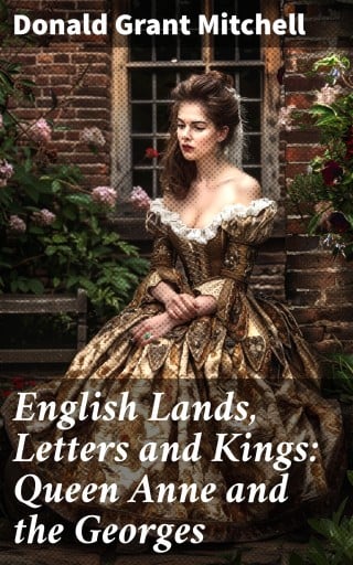 English Lands, Letters and Kings: Queen Anne and the Georges