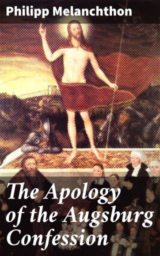 The Apology of the Augsburg Confession