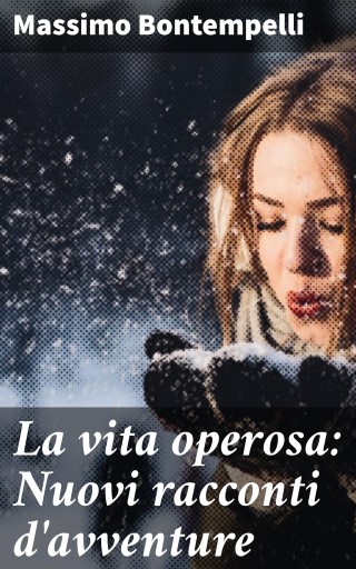 La vita operosa: Nuovi racconti d'avventure