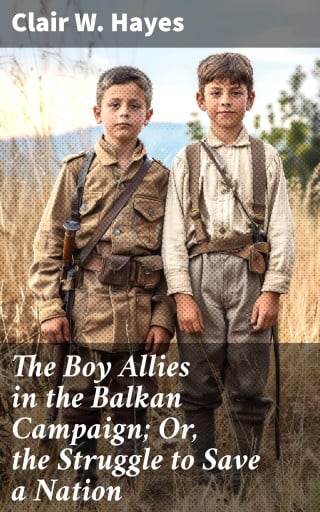 The Boy Allies in the Balkan Campaign; Or, the Struggle to Save a Nation