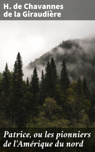 Patrice, ou les pionniers de l'Amérique du nord