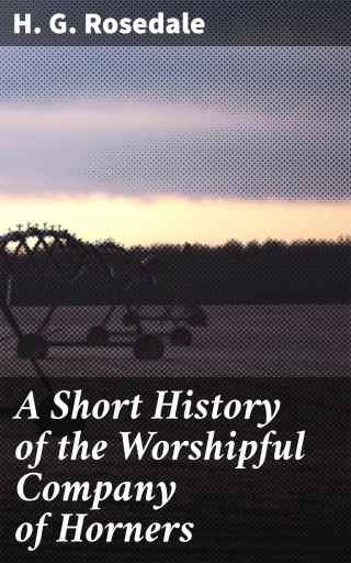 A Short History of the Worshipful Company of Horners
