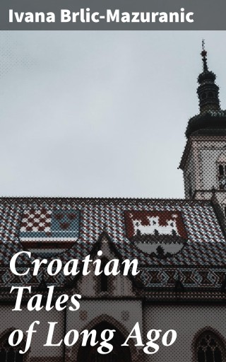 Croatian Tales of Long Ago