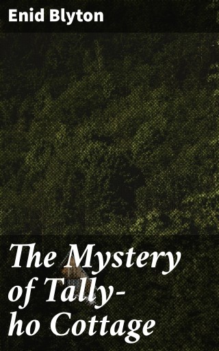 The Mystery of Tally-ho Cottage
