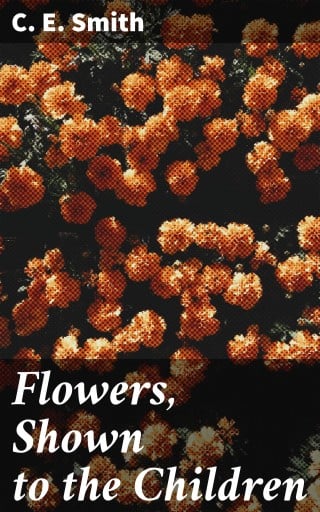 Flowers, Shown to the Children