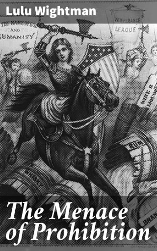 Portada del libro «The Menace of Prohibition», de Lulu Wightman