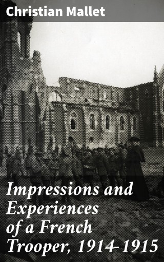 Portada del libro «Impressions and Experiences of a French Trooper, 1914-1915», de Christian Mallet