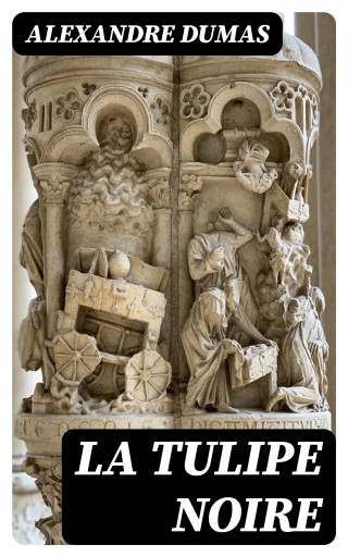 Portada del libro «La tulipe noire», de Alexandre Dumas