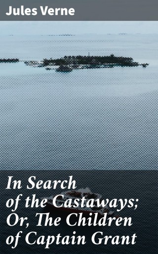 In Search of the Castaways; Or, The Children of Captain Grant