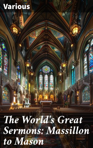 The World's Great Sermons: Massillon to Mason