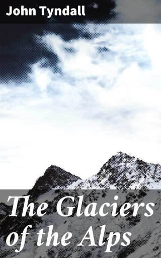 The Glaciers of the Alps