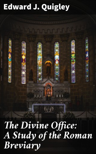 The Divine Office: A Study of the Roman Breviary