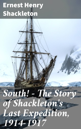 South! - The Story of Shackleton's Last Expedition, 1914-1917
