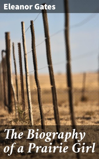 The Biography of a Prairie Girl