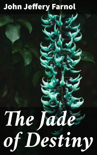 Portada del libro «The Jade of Destiny», de John Jeffery Farnol
