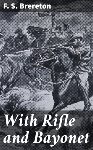 With Rifle and Bayonet