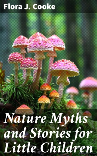 Nature Myths and Stories for Little Children