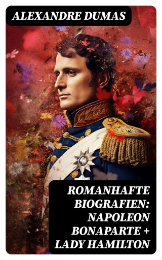 Portada del libro «Romanhafte Biografien: Napoleon Bonaparte + Lady Hamilton», de Alexandre Dumas