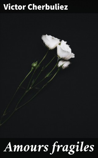 Portada del libro «Amours fragiles», de Victor Cherbuliez
