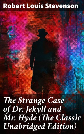 Portada del libro «The Strange Case of Dr. Jekyll and Mr. Hyde (The Classic Unabridged Edition)», de Robert Louis Stevenson