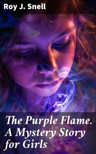 The Purple Flame. A Mystery Story for Girls