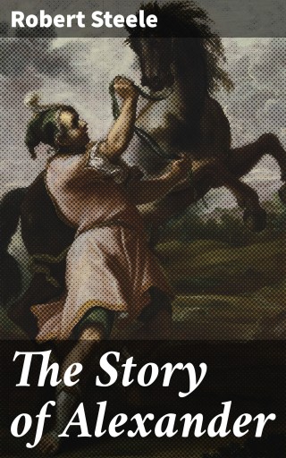 Portada del libro «The Story of Alexander», de Robert Steele
