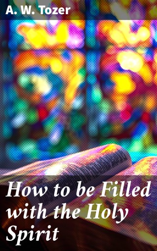 How to be Filled with the Holy Spirit