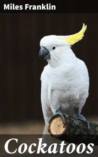 Portada del libro «Cockatoos», de Miles Franklin