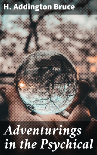 Adventurings in the Psychical
