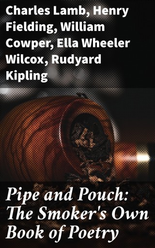 Pipe and Pouch: The Smoker's Own Book of Poetry
