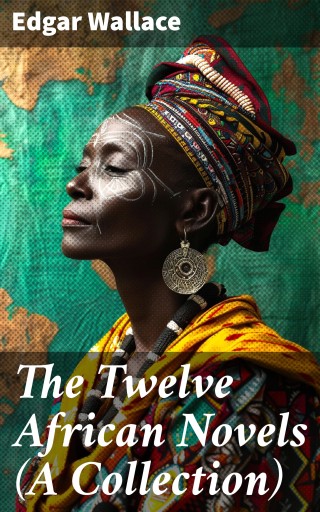 The Twelve African Novels (A Collection)