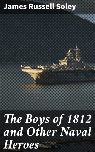 The Boys of 1812 and Other Naval Heroes
