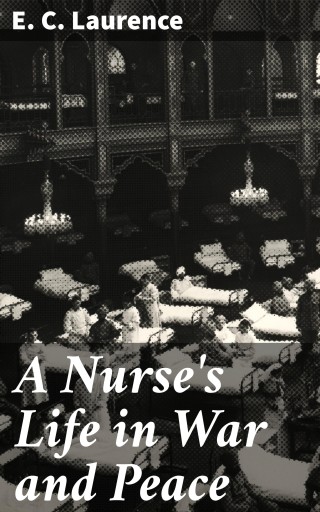A Nurse's Life in War and Peace
