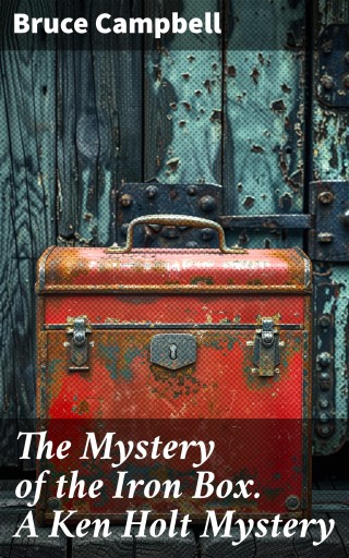 The Mystery of the Iron Box. A Ken Holt Mystery